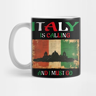 italy is calling and i must go Mug